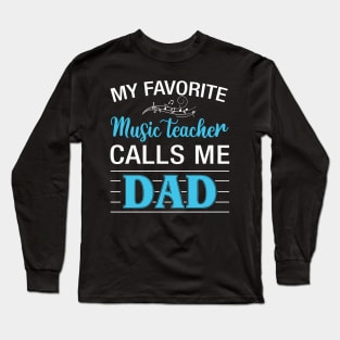My Favorite Music Teacher Calls Me Dads Long Sleeve T-Shirt